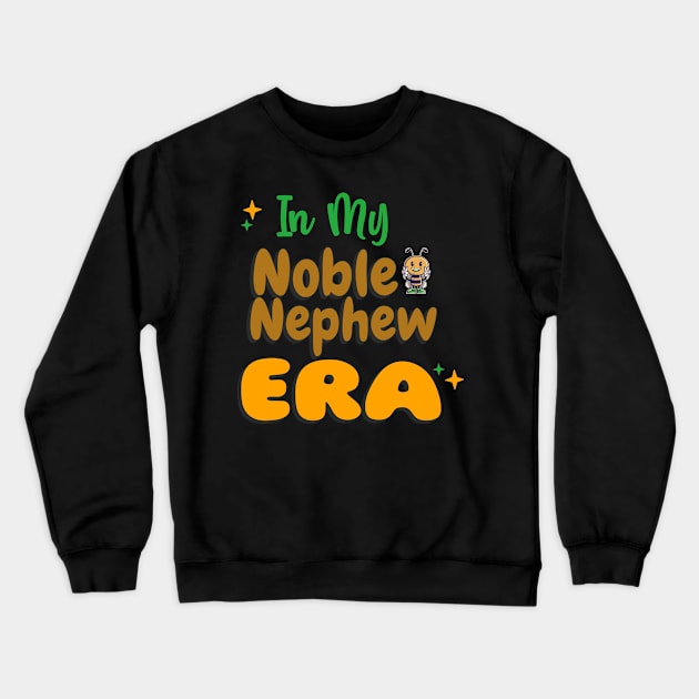 In My Noble Nephew Era Crewneck Sweatshirt by 3nityONE